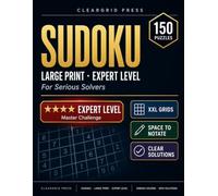 Expert Sudoku Large Print for Adults: Spacious Grids, Wide Margins and Clear Solutions: XXL Grids · One Puzzle Per Page · Extra Space for Notes · The Ultimate Challenge for Serious Solvers