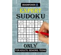 Expert Sudoku Only: Expert Sudoku Large Print - Hard to Expert Sudoku Puzzles for Adults, Challenging Logic Grids & Advanced Brain Training