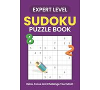 Expert Sudoku Puzzles: 100 Expert Puzzles for Masters - Challenge, Conquer, and Push Your Mind | Perfect for Teens, Adults, and Puzzle Enthusiasts … Great Gifts for Travel, Holidays and Free Times