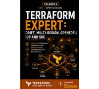 Expert Terraform Drift, Multi-Region, OpenTofu, IDP, and SRE: Active-active architectures, compliance as code, FinOps, serverless, internal developer ... of IaC (Terraform: From Zero to Expert)