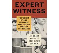 Expert Witness: The Weight of Our Testimony When Justice Hangs in the Balance