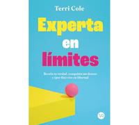 Experta en límites: Revela tu verdad, conquista tus deseos y (por fin) vive en libertad