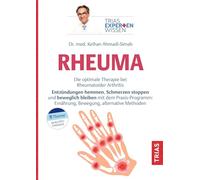Expertenwissen: Rheuma: Die optimale Therapie bei Rheumatoider Arthritis. Entzündungen hemmen, Schmerzen stoppen und beweglich bleiben mit dem ... Ernährung, Bewegung, alternative Methoden