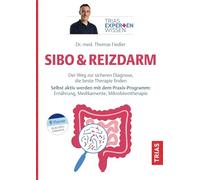 Expertenwissen: SIBO & Reizdarm: Der Weg zur sicheren Diagnose, die beste Therapie finden. Selbst aktiv werden mit dem Praxis-Programm: Ernährung, Medikamente, Mikrobiomtherapie