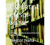 EXPERTISE EN SOI-MÊME: Un voyage complet de découverte et de maîtrise de Soi (MASTER YOU)