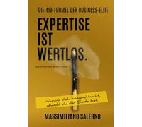 EXPERTISE IST WERTLOS: Warum dich niemand bucht, obwohl du der Beste bist. (Die KI-Zeiten-Reihe)