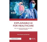 Explainable AI for Healthcare: Real Life Applications and Use Cases for Practitioners