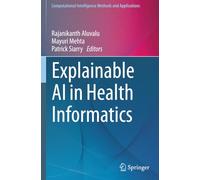 Explainable AI in Health Informatics (Computational Intelligence Methods and Applications)