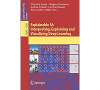 Explainable AI: Interpreting, Explaining and Visualizing Deep Learning: 11700 (Lecture Notes in Artificial Intelligence)