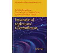 Explainable IoT Applications: A Demystification (Information Systems Engineering and Management)