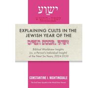 Explaining Cults in the Year of the Open Door 5784: Biblical Worldview Insights (vs. a Person's Individual Insight of the Next Six Years, 2024-2030)