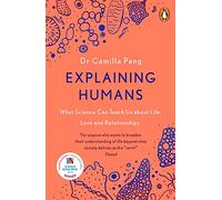 Explaining Humans: Winner of the Royal Society Science Book Prize 2020
