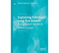 Explaining Pakistan’s Long-Run Growth: A Keynesian Model in Seven Essays