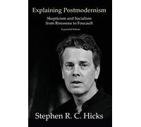 Explaining Postmodernism: Skepticism and Socialism from Rousseau to Foucault