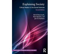 Explaining Society: Critical Realism in the Social Sciences (Routledge Studies in Critical Realism)