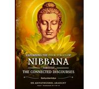 EXPLAINING THE FOUR STAGES OF NIBBANA THROUGH CONNECTED DISCOURSES: SAṀYUTTANIKĀYA: Linked Discourses on Deities: Devatāsaṁyutta