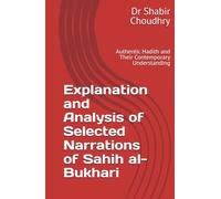 Explanation and Analysis of Selected Narrations of Sahih al-Bukhari: Authentic Hadith and Their Contemporary Understanding