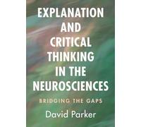 Explanation and Critical Thinking in the Neurosciences: Bridging the Gaps