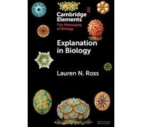 Explanation in Biology (Elements in the Philosophy of Biology)