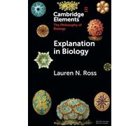 Explanation in Biology (Elements in the Philosophy of Biology)