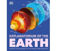 Explanatorium of the Earth: Where the Wonders of the World Are Revealed (DK Explanatorium)