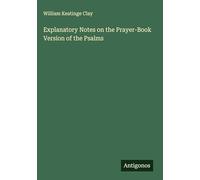 Explanatory Notes on the Prayer-Book Version of the Psalms