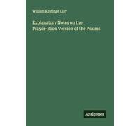 Explanatory Notes on the Prayer-Book Version of the Psalms
