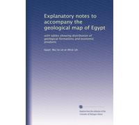 Explanatory notes to accompany the geological map of Egypt: with tables showing distribution of geological formations and economic products