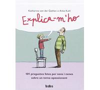 Explica-m Ho: 101 Preguntes Fetes Per Nens I Nenes Sobre Un Tema Apass