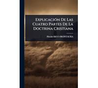 ExplicaciÃ3n De Las Cuatro Partes De La Doctrina Cristiana