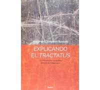 Explicando el Tractatus. Una introducción a la primera filosofía de Wittgenstein (fuera de colección)