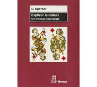 Explicar la cultura: Un enfoque naturalista (SIN COLECCION)