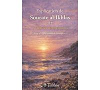 Explication de Sourate al-Ikhlas: à l'aide des savants sunnites (Série d'explications de Sourates)