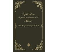 Explication des prières et des cérémonies de la Messe