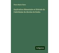 Explication élémentaire et littérale du Catéchisme du diocèse de Rodez
