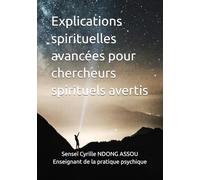 Explications spirituelles avancées pour chercheurs spirituels avertis