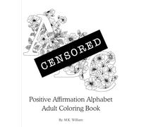 EXPLICIT Positive Affirmation Alphabet Adult Coloring Book