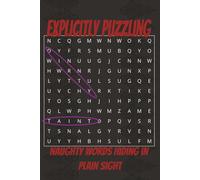 Explicitly Puzzling Word Search Puzzle Book: Explicit, Adult, Naughty and More Word Searches with Easy to Read Print | 6x9 inches,110 pages | 50+ ... Vacations, Holidays, Parties and Free Times