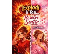 Explodi à toa… Resolvi sentir (Antes de amar...)