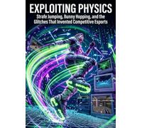 Exploiting Physics: Strafe Jumping, Bunny Hopping, and the Glitches That Invented Competitive Esports