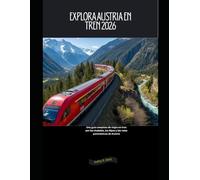 Explora Austria en tren 2026: Una guía completa de viajes en tren por las ciudades, los Alpes y las rutas panorámicas de Austria (Explore the World by Train in 2026)