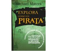 Explora como Un Pirata: Gamificación y Diseño de Cursos Inspirado en los Juegos: Para Implicar a tus Alumnos y Ayudarles a ser Mejores Estudiantes: 6 (Educacion y Aprendizaje)