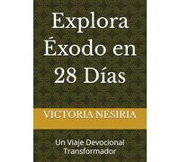 Explora Éxodo en 28 Días: Un Viaje Devocional Transformador: 2 (Guía de Estudio Bíblico Devocional Diario: Desde Génesis hasta Apocalipsis)