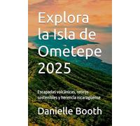 Explora la Isla de Ometepe 2025: Escapadas volcánicas, retiros sostenibles y herencia nicaragüense