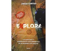 Explora: Las aventuras y sorprendentes descubrimientos de un moderno explorador: 11 (Historia oculta)