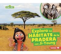 Explora los hábitats de la pradera con Ji-Young/ Explore Grassland Habitats with Ji-Young (Hábitats De Sesame Street ®/ Sesame Street ® Habitats)