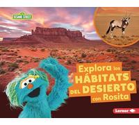 Explora los hábitats del desierto con Rosita/ Explore Desert Habitats with Rosita (Hábitats De Sesame Street ®/ Sesame Street ® Habitats)