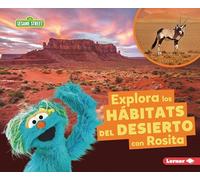 Explora los hábitats del desierto con Rosita/ Explore Desert Habitats with Rosita (Hábitats De Sesame Street/ Sesame Street Habitats)