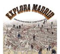 Explora Madrid (HISTORIAS DE MADRID)