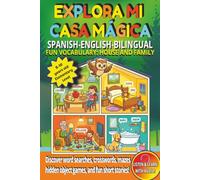 Explora Mi Casa Mágica: Fun Spanish-English Bilingual Vocabulary & Activity Book for Kids 6-10 with Audio: House and Family Vocabulary, Puzzles, Word ... Pages. 6X9 inches.160 Words. Gift for Kids